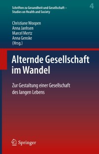 صورة الغلاف: Alternde Gesellschaft im Wandel 1st edition 9783662605851