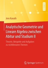 Cover image: Analytische Geometrie und Lineare Algebra zwischen Abitur und Studium II 9783662606834