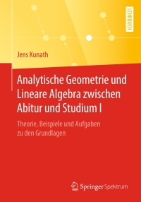 Cover image: Analytische Geometrie und Lineare Algebra zwischen Abitur und Studium I 9783662606858