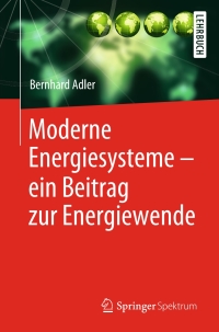 Cover image: Moderne Energiesysteme – ein Beitrag zur Energiewende 9783662606872