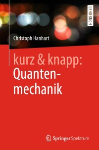 Cover image: kurz & knapp: Quantenmechanik 9783662607015