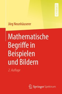 Cover image: Mathematische Begriffe in Beispielen und Bildern 2nd edition 9783662607633