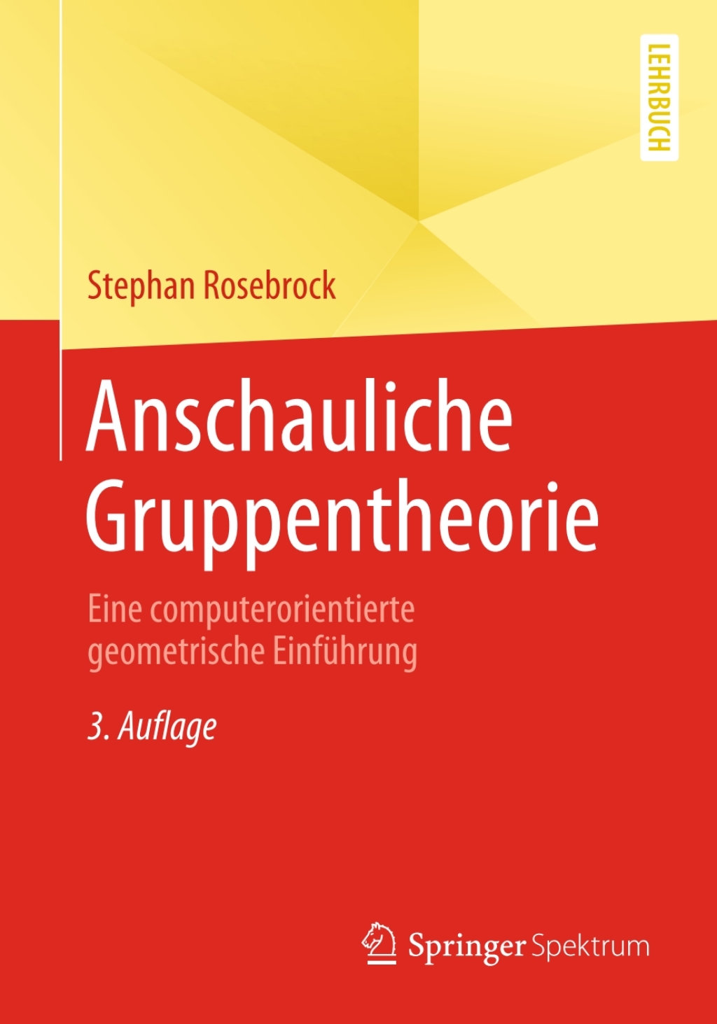 Anschauliche Gruppentheorie Eine computerorientierte geometrische Einführung 3rd Edition