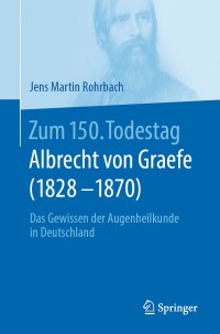 表紙画像: Zum 150. Todestag: Albrecht von Graefe (1828-1870) 1st edition 9783662607893