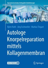 صورة الغلاف: Autologe Knorpelreparation mittels Kollagenmembran 9783662608296