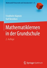 表紙画像: Mathematiklernen in der Grundschule 2nd edition 9783662608715