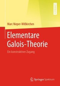 Cover image: Elementare Galois-Theorie 9783662609330