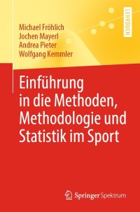 表紙画像: Einführung in die Methoden, Methodologie und Statistik im Sport 9783662610381
