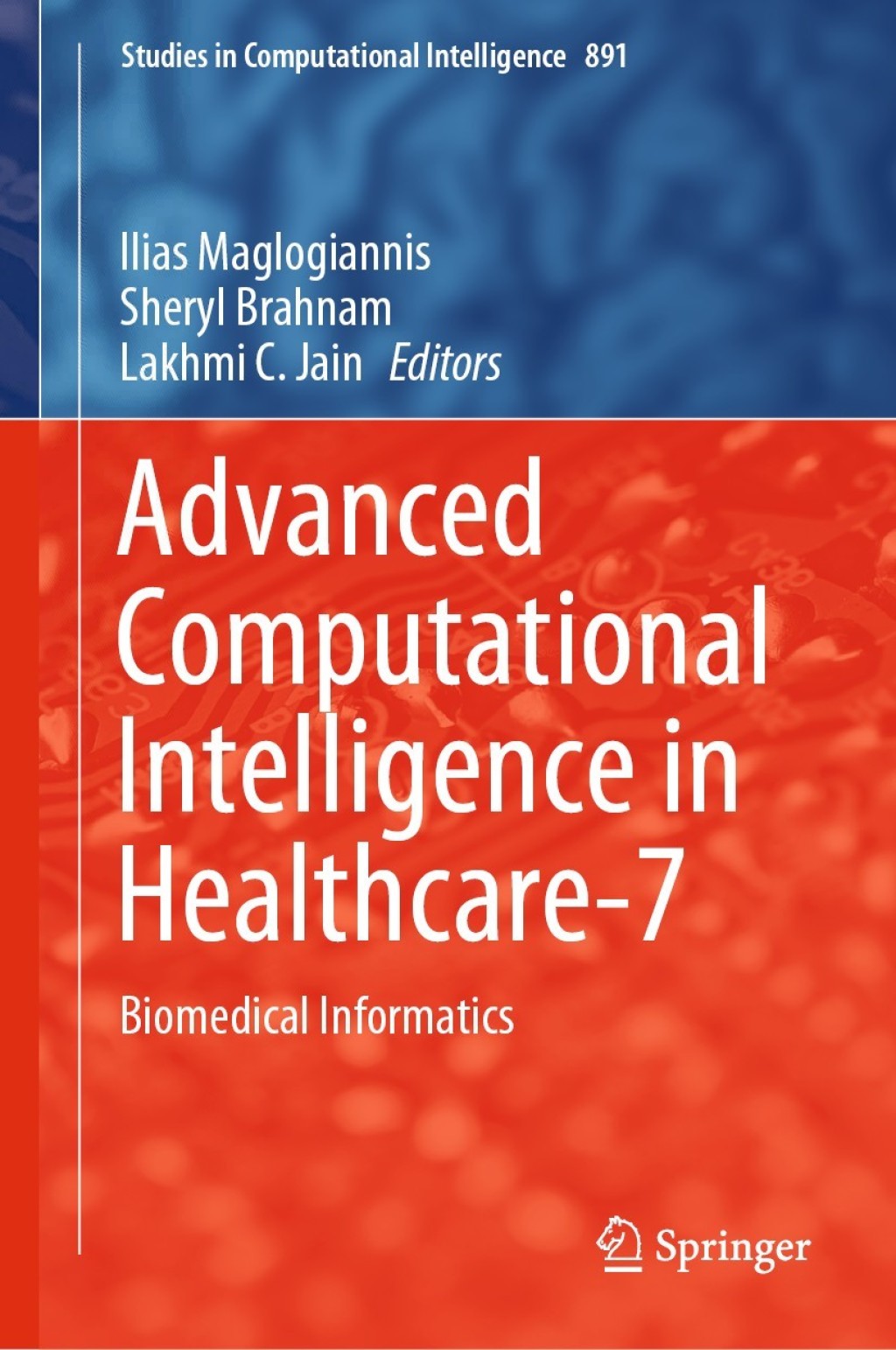 Advanced Computational Intelligence in Healthcare-7 Biomedical Informatics 1st Edition