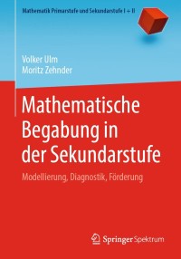 表紙画像: Mathematische Begabung in der Sekundarstufe 9783662611333