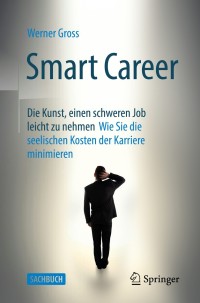Imagen de portada: Smart Career: Die Kunst, einen schweren Job leicht zu nehmen 9783662611357