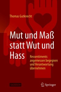 Cover image: Mut und Maß statt Wut und Hass 9783662612439