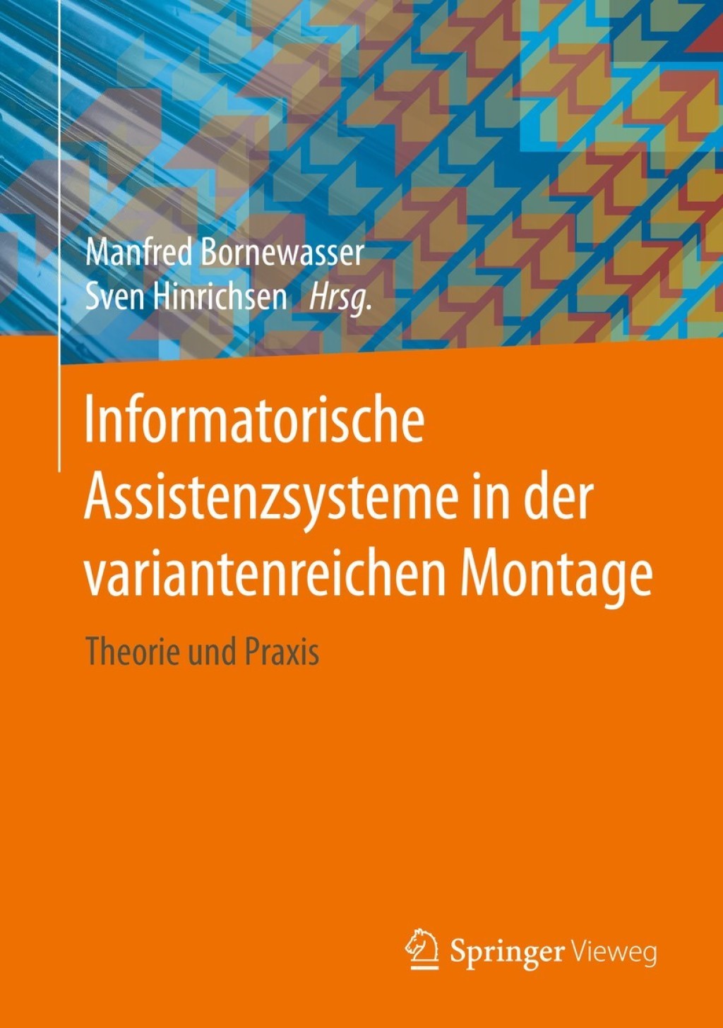 Informatorische Assistenzsysteme in der variantenreichen Montage Theorie und Praxis 1st Edition