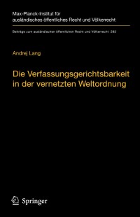 Cover image: Die Verfassungsgerichtsbarkeit in der vernetzten Weltordnung 9783662614419