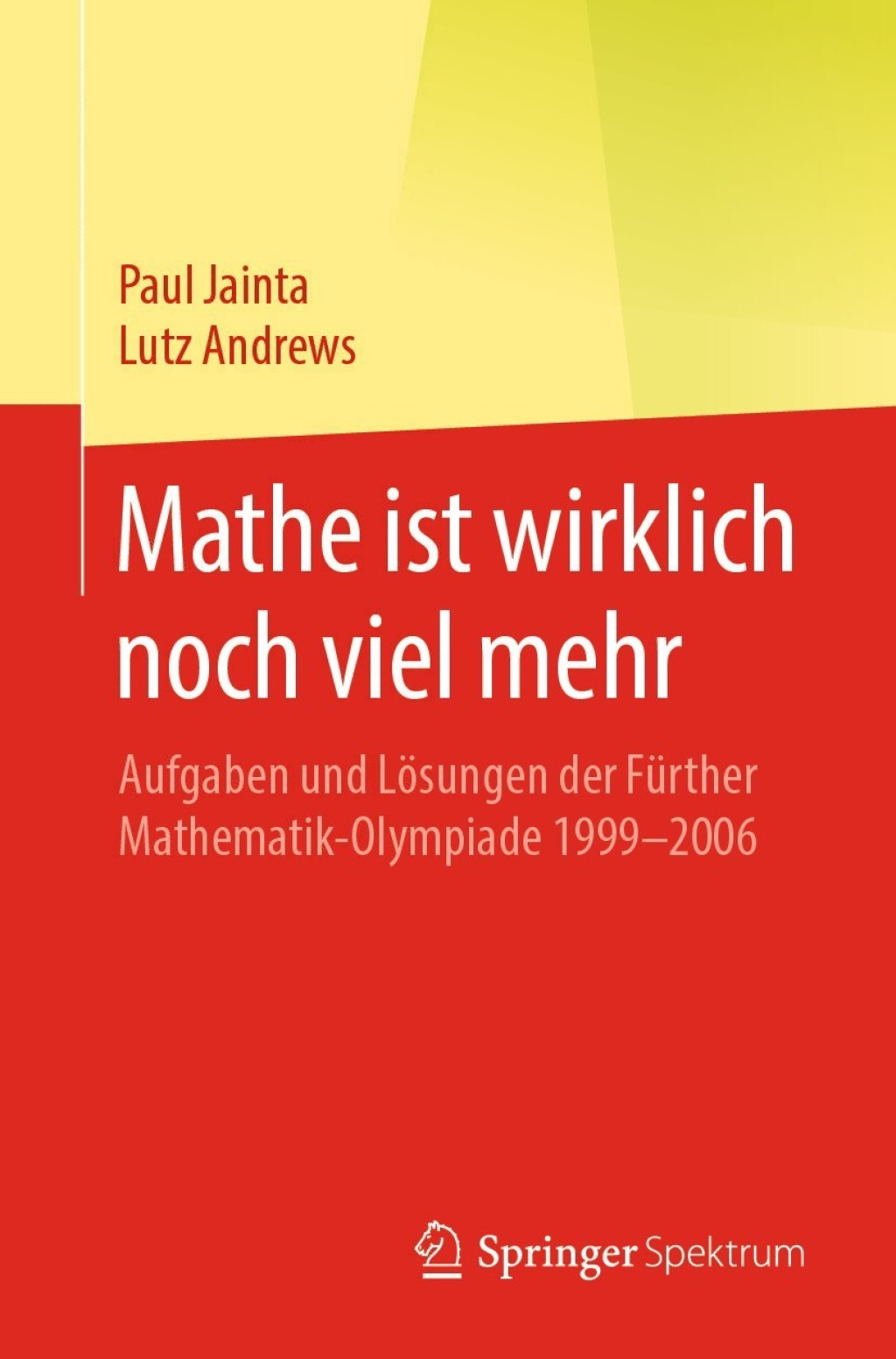 Mathe ist wirklich noch viel mehr Aufgaben und Lösungen der Fürther Mathematik-Olympiade 1999–2006