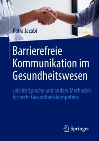 صورة الغلاف: Barrierefreie Kommunikation im Gesundheitswesen 9783662614778