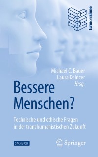 Immagine di copertina: Bessere Menschen? Technische und ethische Fragen in der transhumanistischen Zukunft 1st edition 9783662615690