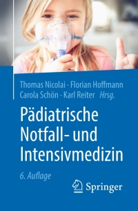 Cover image: Pädiatrische Notfall- und Intensivmedizin 6th edition 9783662615966