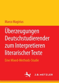 Cover image: Überzeugungen Deutschstudierender zum Interpretieren literarischer Texte 9783662616123