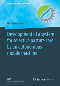 表紙画像: Development of a system for selective pasture care by an autonomous mobile machine 9783662616543