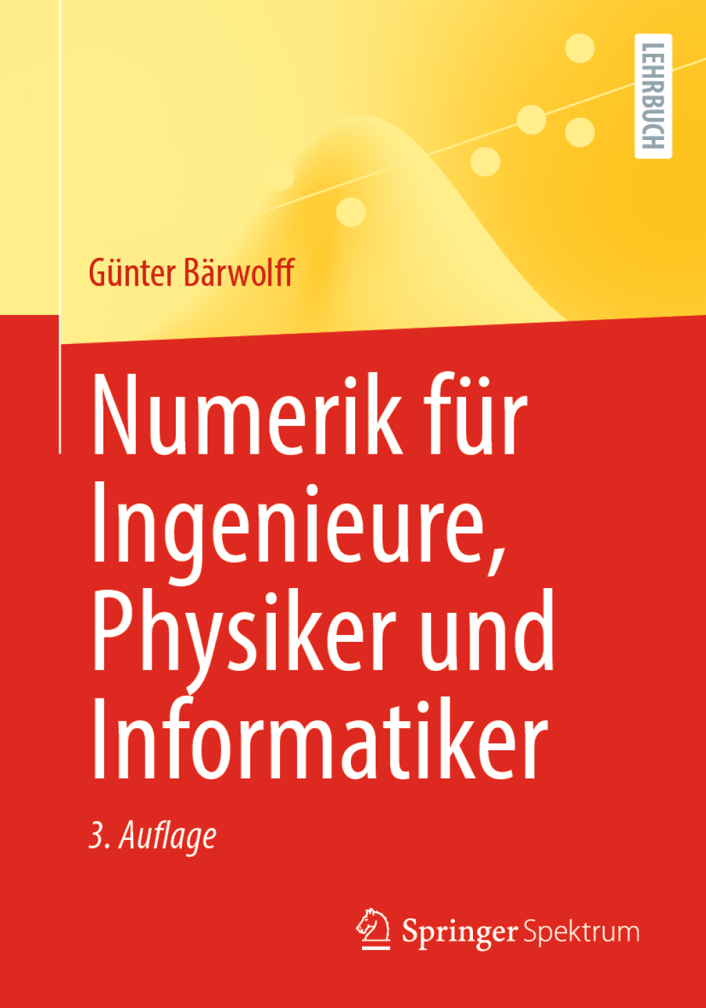 Numerik für Ingenieure, Physiker und Informatiker 3rd Edition