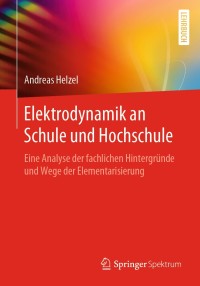 Cover image: Elektrodynamik an Schule und Hochschule 9783662618417