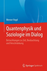 Cover image: Quantenphysik und Soziologie im Dialog 9783662618561