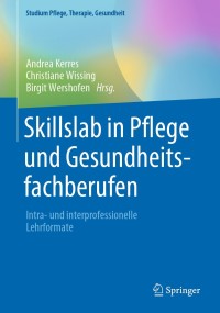 表紙画像: Skillslab in Pflege und Gesundheitsfachberufen 1st edition 9783662619278