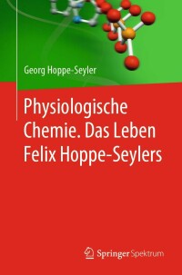 Imagen de portada: Physiologische Chemie. Das Leben Felix Hoppe-Seylers 9783662620014