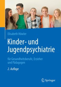 Omslagafbeelding: Kinder- und Jugendpsychiatrie für Gesundheitsberufe, Erzieher und Pädagogen 2nd edition 9783662620571