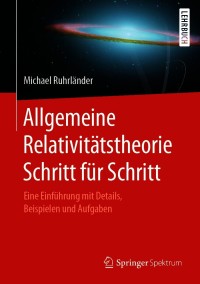 表紙画像: Allgemeine Relativitätstheorie Schritt für Schritt 9783662620823