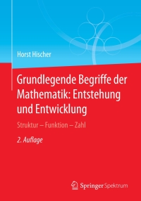 表紙画像: Grundlegende Begriffe der Mathematik: Entstehung und Entwicklung 2nd edition 9783662622322