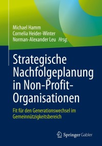 Cover image: Strategische Nachfolgeplanung in Non-Profit-Organisationen 9783662622384