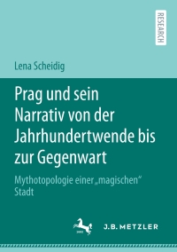 Cover image: Prag und sein Narrativ von der Jahrhundertwende bis zur Gegenwart 9783662622551