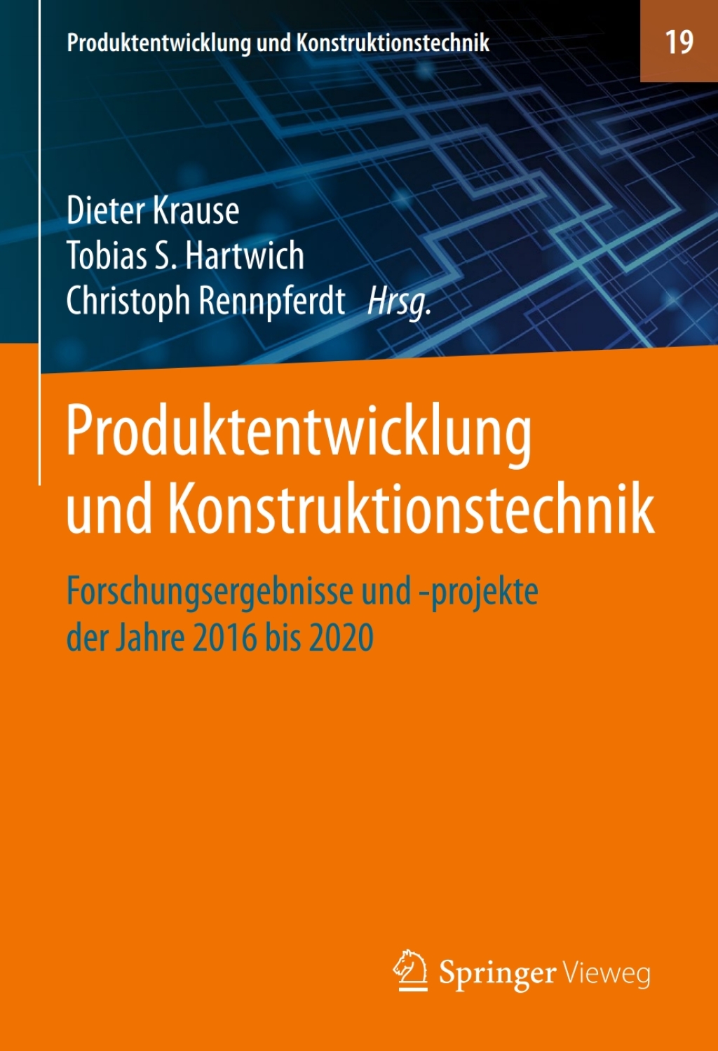 Produktentwicklung und Konstruktionstechnik Forschungsergebnisse und -projekte der Jahre 2016 bis 2020 1st Edition