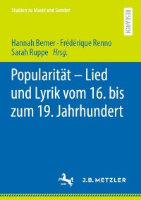 صورة الغلاف: Popularität – Lied und Lyrik vom 16. bis zum 19. Jahrhundert 9783662625729