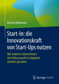 Cover image: Start-In: die Innovationskraft von Start-Ups nutzen 9783662625804