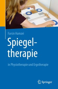 Cover image: Spiegeltherapie in Physiotherapie und Ergotherapie 9783662626030