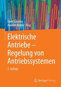صورة الغلاف: Elektrische Antriebe – Regelung von Antriebssystemen 5th edition 9783662626993