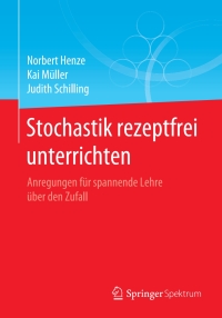 Imagen de portada: Stochastik rezeptfrei unterrichten 9783662627433