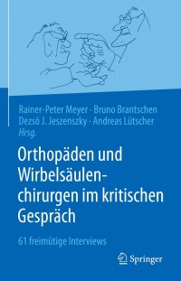 Cover image: Orthopäden und Wirbelsäulenchirurgen im kritischen Gespräch 9783662629840