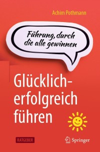 Cover image: Glücklich-erfolgreich führen 9783662630365