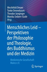 Immagine di copertina: Menschliches Leid - Perspektiven der Philosophie und Theologie, des Buddhismus und der Medizin 9783662630846