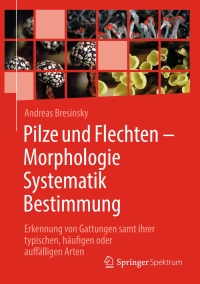 Imagen de portada: Pilze und Flechten – Morphologie, Systematik, Bestimmung 9783662631102
