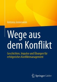 Cover image: Wege aus dem Konflikt 9783662631454