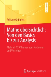 Imagen de portada: Mathe übersichtlich: Von den Basics bis zur Analysis 9783662631614