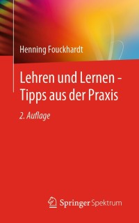 Titelbild: Lehren und Lernen - Tipps aus der Praxis 2nd edition 9783662631997