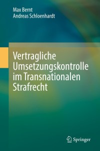 表紙画像: Vertragliche Umsetzungskontrolle im Transnationalen Strafrecht 9783662632765