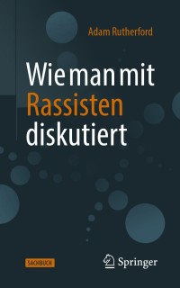 Titelbild: Wie man mit Rassisten diskutiert 9783662633496