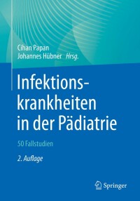 Titelbild: Infektionskrankheiten in der Pädiatrie – 50 Fallstudien 2nd edition 9783662633878
